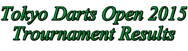 Tokyo Darts Open 2015 Trournament Results