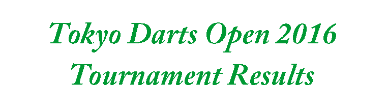 Tokyo Darts Open 2015 Trournament Results